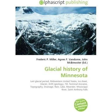 Glacial history of Minnesota, Fachbücher von Agnes F. Vandome, Frederic P. Miller, John McBrewster