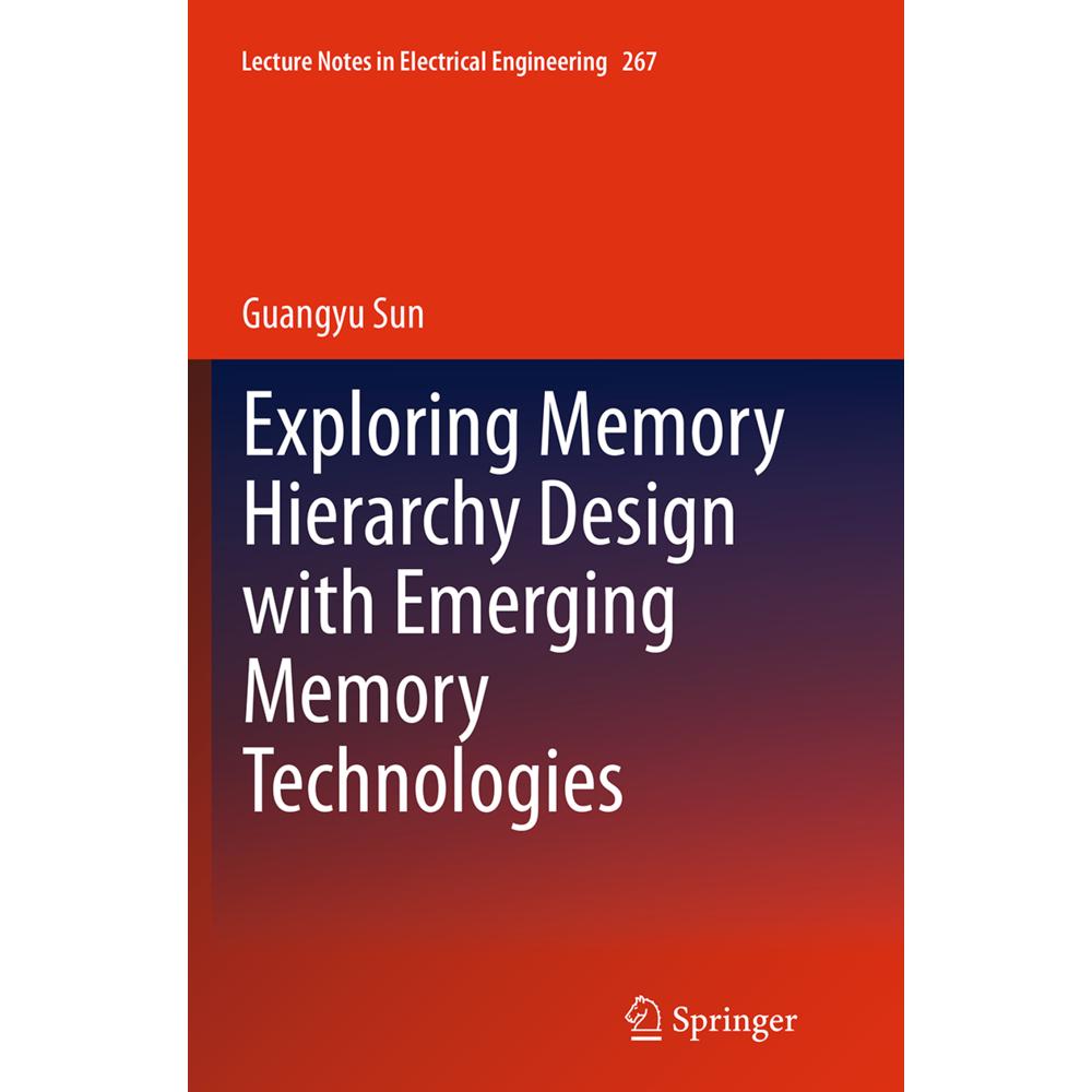 Exploring Memory Hierarchy Design with Emerging Memory Technologies, Fachbücher von Guangyu Sun