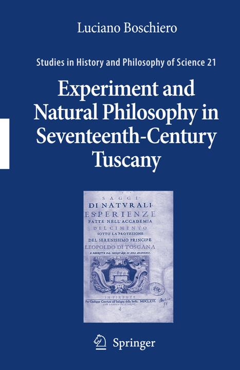 Experiment and Natural Philosophy in Seventeenth-Century Tuscany (Luciano Boschiero, 2010)