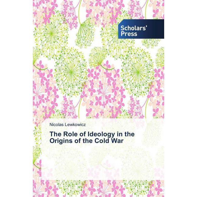 The Role of Ideology in the Origins of the Cold War, Fachbücher von Nicolas Lewkowicz