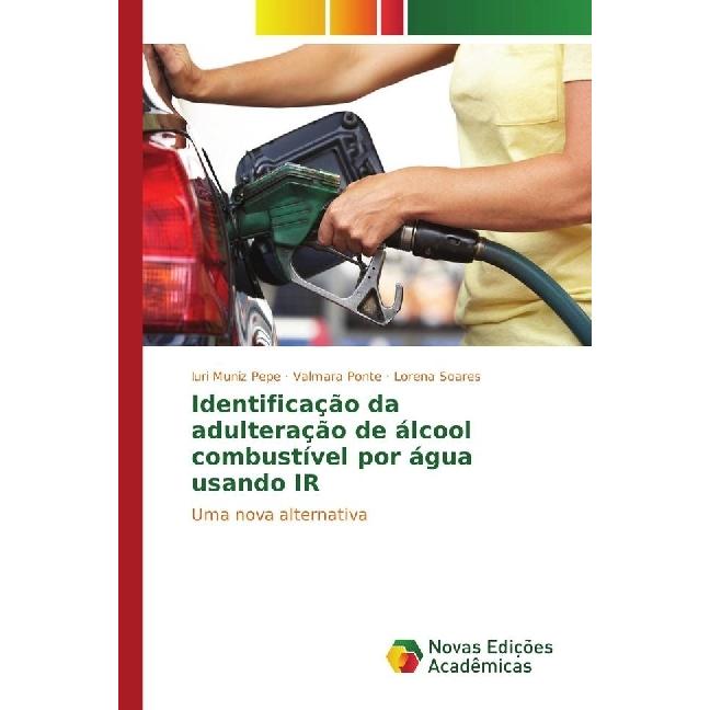 Identificação da adulteração de álcool combustível por água usando IR, Fachbücher von Valmara Ponte, Lorena Soares, Iuri...
