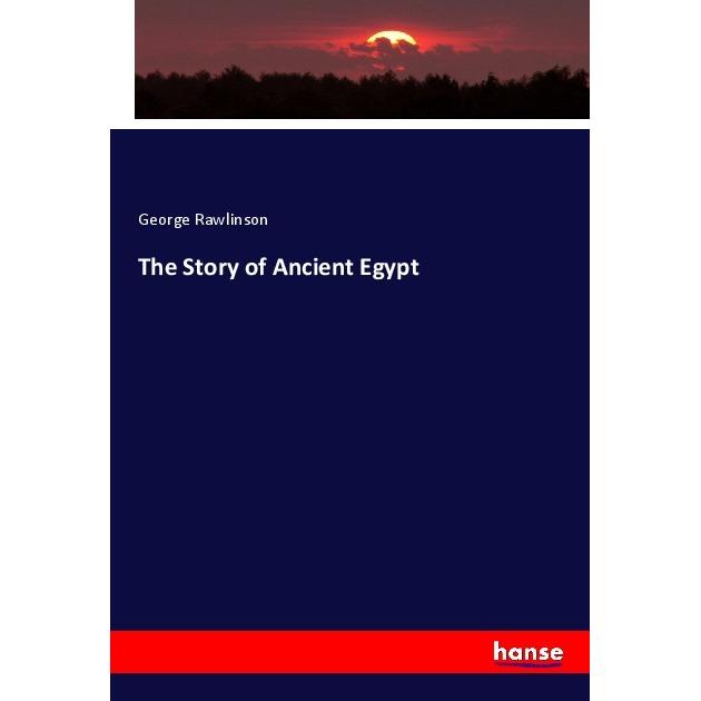 The Story of Ancient Egypt, Fachbücher von George Rawlinson