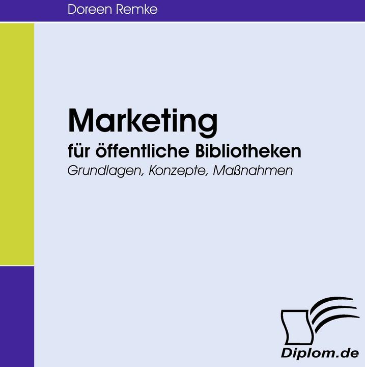 Produktbild Marketing für öffentliche Bibliotheken (Deutsch, Doreen Remke, 2008)