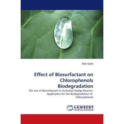 Effect of Biosurfactant on Chlorophenols Biodegradation, Fachbücher