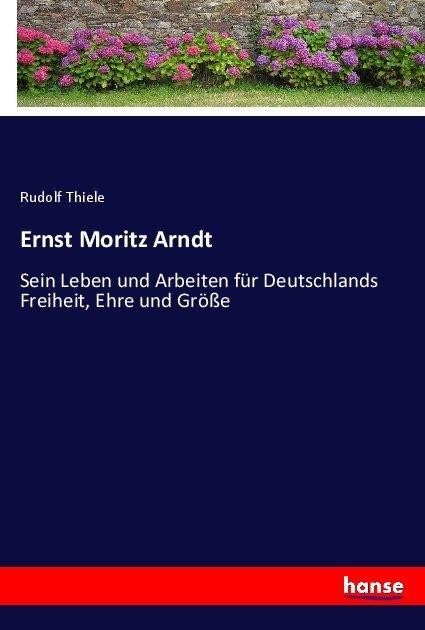 Produktbild Ernst Moritz Arndt (Rudolf Thiele, Deutsch)