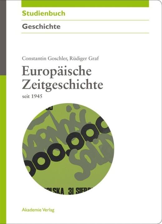Produktbild Europäische Zeitgeschichte im 20. Jahrhundert seit 1945 (Deutsch, Constantin Goschler, Rüdiger Graf, 2010)