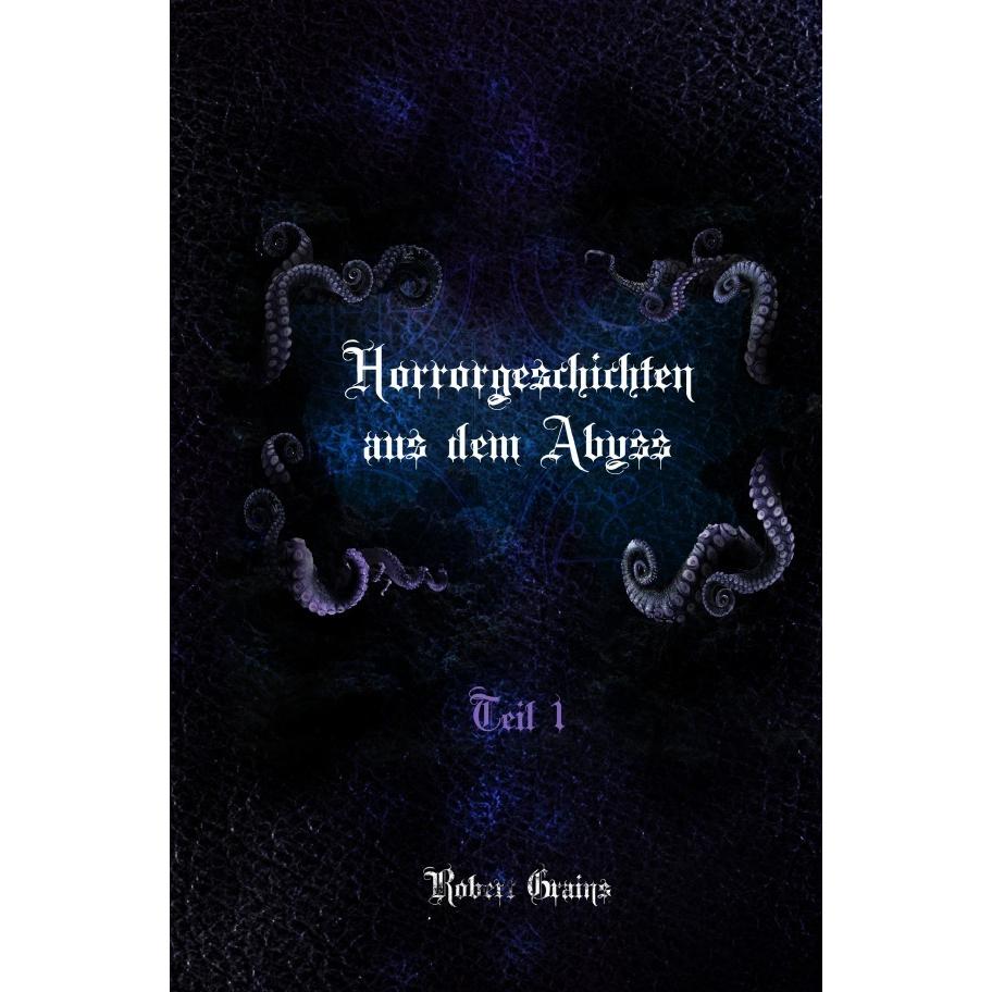 Horrorgeschichten aus dem Abyss, Belletristik von Robert Grains