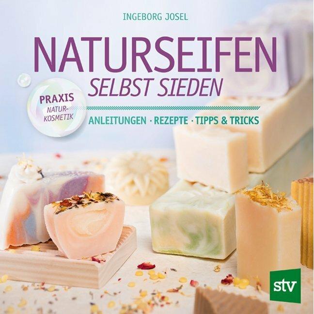 Naturseifen selbst sieden, Ratgeber von Ingeborg Josel