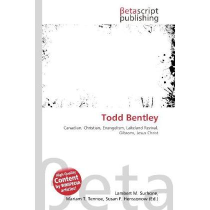 Todd Bentley, Sachbücher von Lambert M. Surhone, Mariam T. Tennoe, Susan F. Henssonow