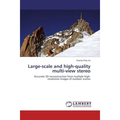 Large-scale and high-quality multi-view stereo, Fachbücher von Hoang Hiep Vu