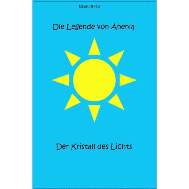 Die Legende von Anenia, Kinderbücher von Isabel Jakobi