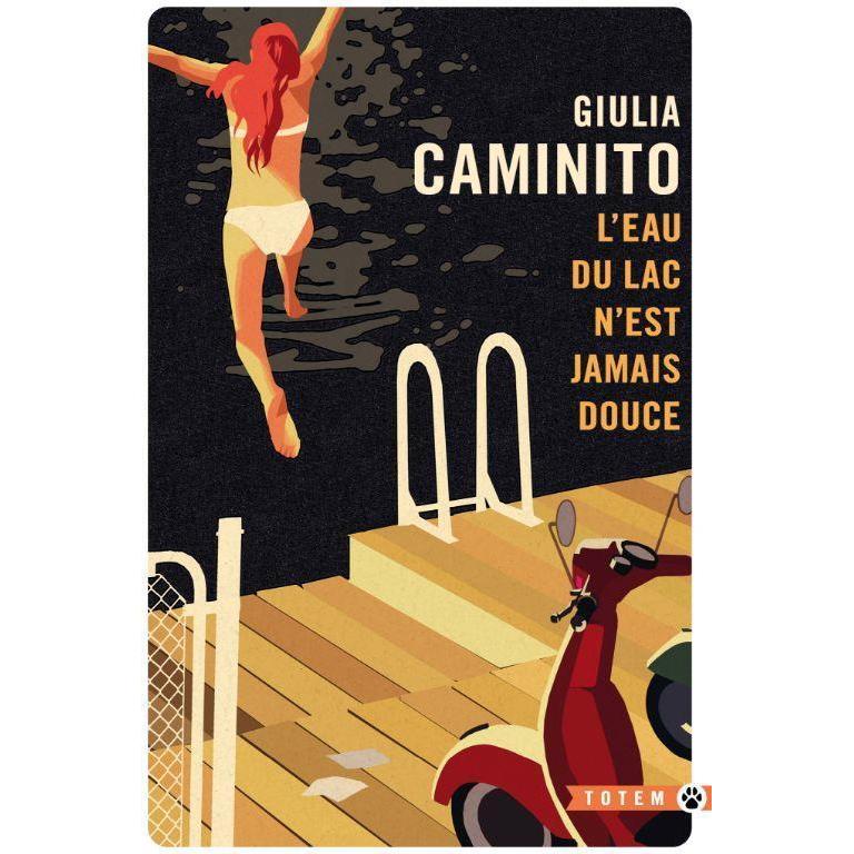 L'eau du lac n'est jamais douce, Belletristik von Giulia Caminito