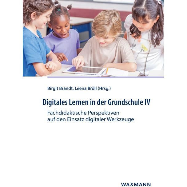 Digitales Lernen in der Grundschule IV, Fachbücher von Birgit Brandt, Leena Bröll