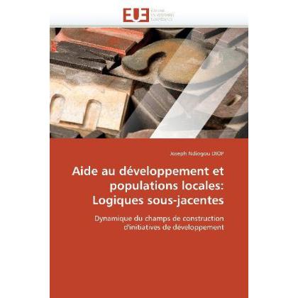 Aide au développement et populations locales: Logiques sous-jacentes, Fachbücher