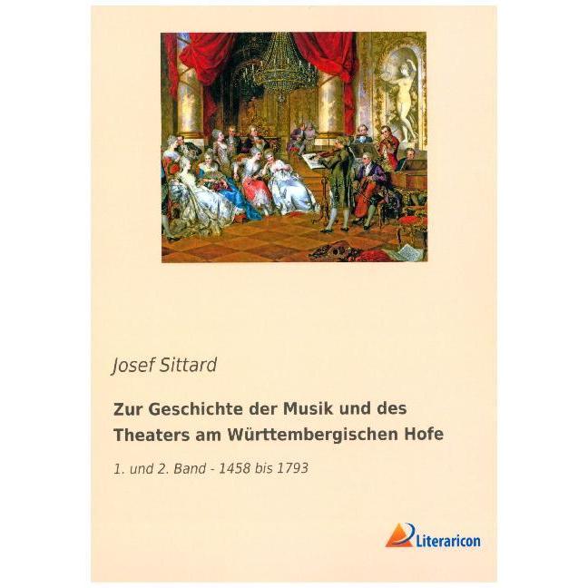 Zur Geschichte der Musik und des Theaters am Württembergischen Hofe, Fachbücher von Josef Sittard