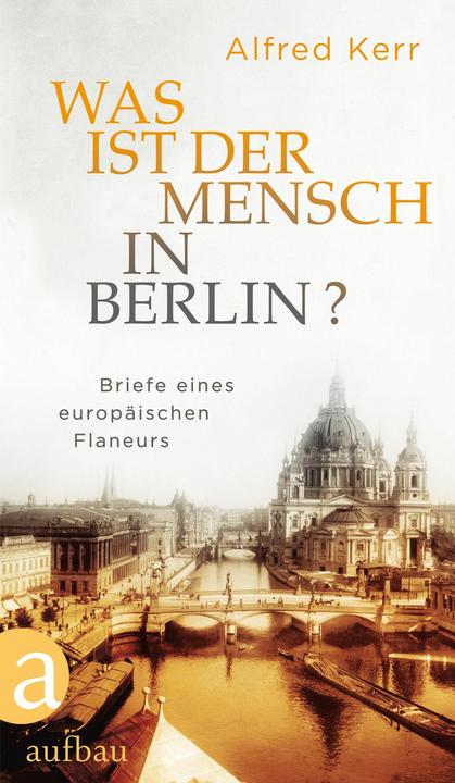 Produktbild Was ist der Mensch in Berlin? (Deutsch, Alfred Kerr, 2017)