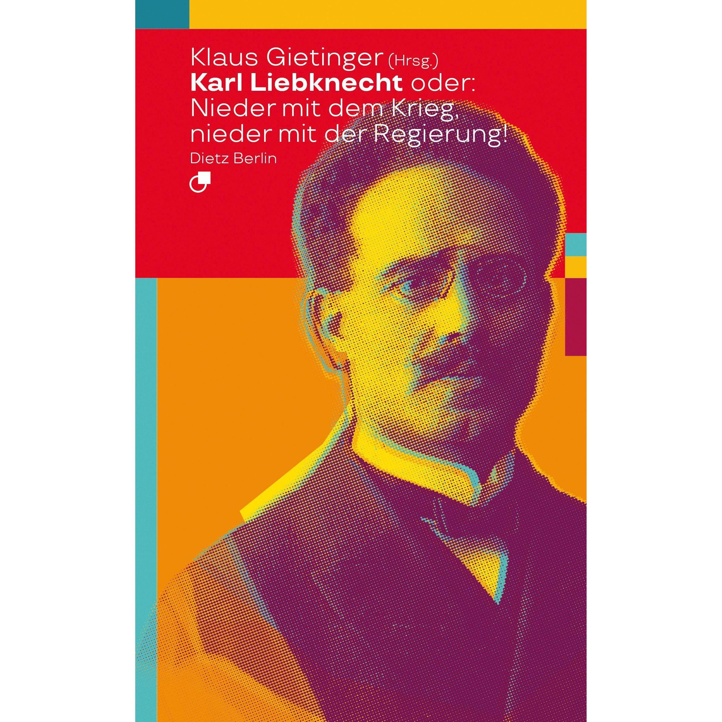 Karl Liebknecht oder: Nieder mit dem Krieg, nieder mit der Regierung!, Fachbücher von Klaus Gietinger