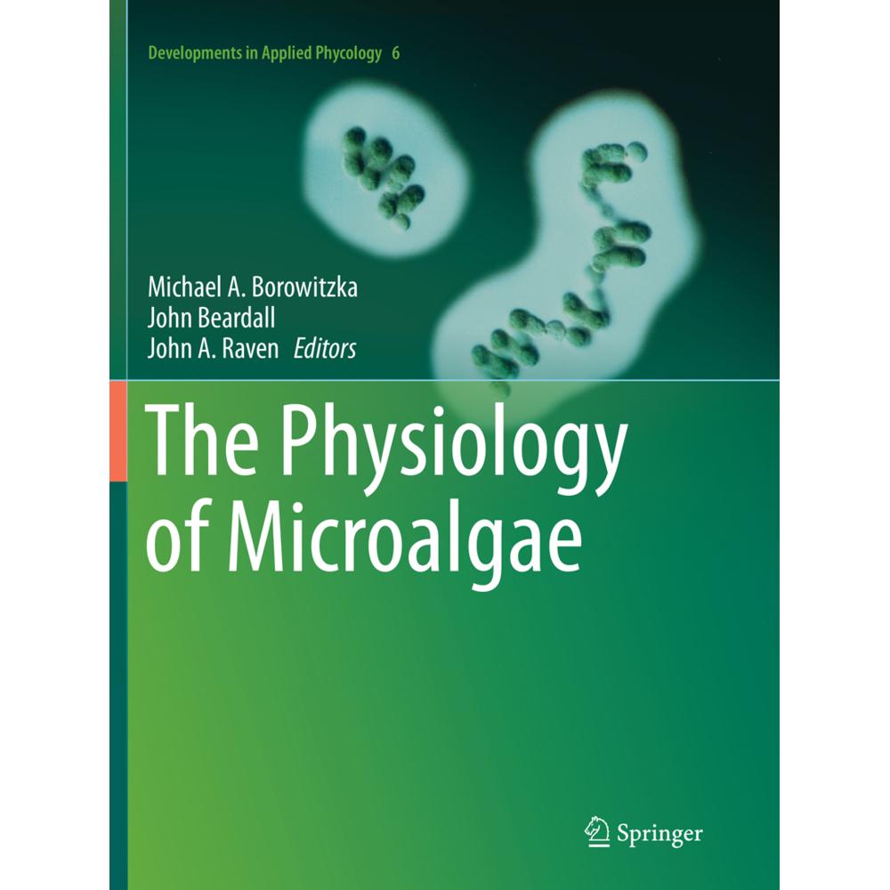 The Physiology of Microalgae, Fachbücher von John Beardall, Michael A. Borowitzka, John A. Raven