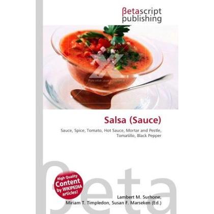 Salsa (Sauce), Ratgeber von Lambert M. Surhone, Miriam T. Timpledon, Susan F. Marseken