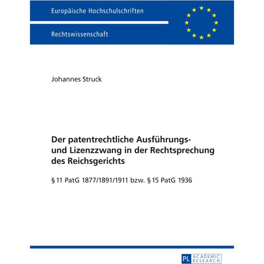 Der patentrechtliche Ausführungs- und Lizenzzwang in der Rechtsprechung des Reichsgerichts, Fachbücher von Johannes Stru...