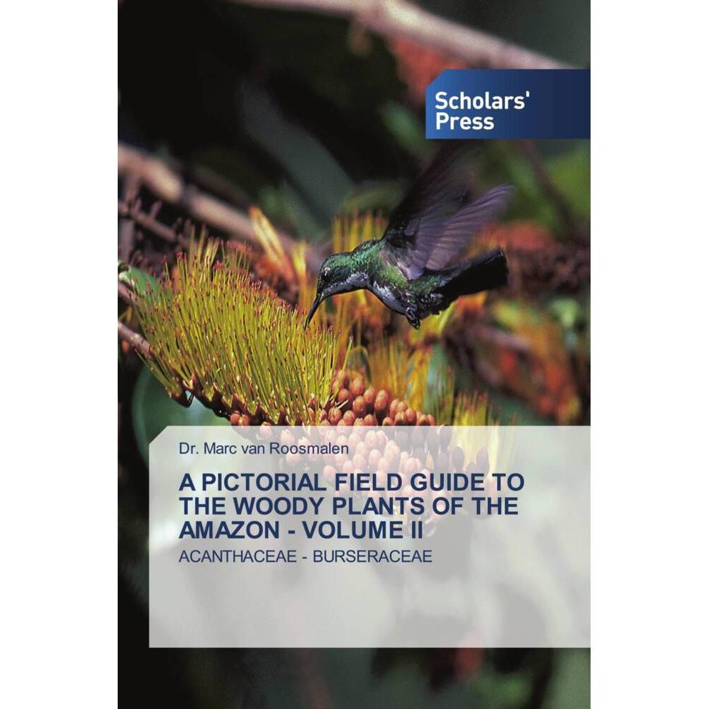 A Pictorial Field Guide To The Woody Plants Of The Amazon - Volume Ii, Fachbücher von Marc van Roosmalen