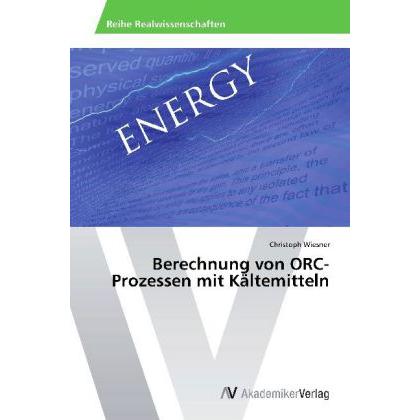 Berechnung von ORC-Prozessen mit Kältemitteln, Fachbücher von Christoph Wiesner