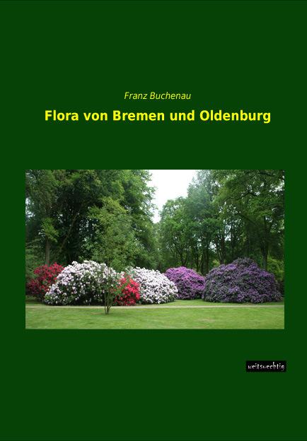 Produktbild Flora von Bremen und Oldenburg (Deutsch, Franz Buchenau, 2014)