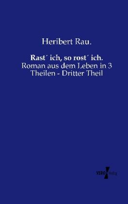 Produktbild Rast' ich, so rost' ich (Deutsch, Heribert Rau., 2013)