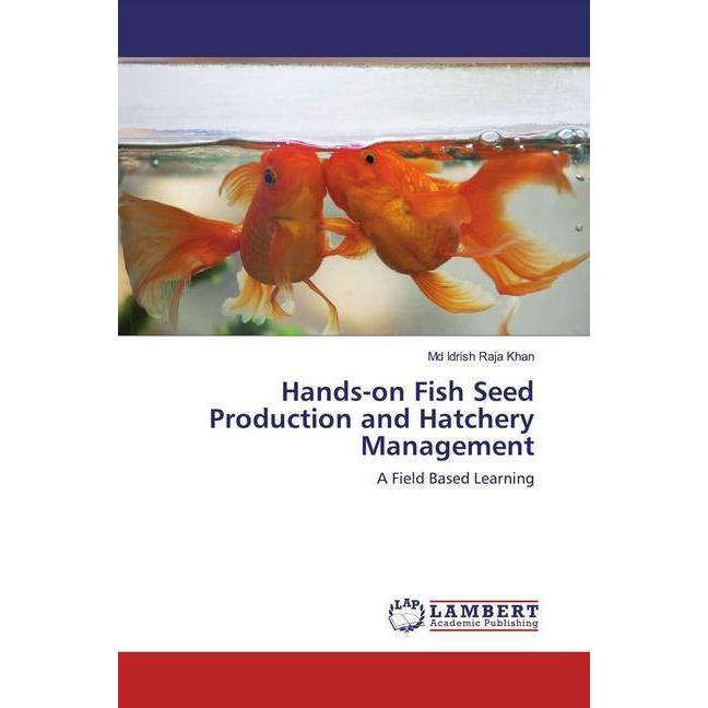 Hands-on Fish Seed Production and Hatchery Management, Fachbücher von Md Idrish Raja Khan