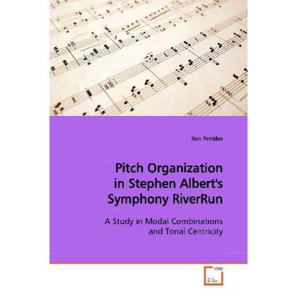 Pitch Organization in Stephen Albert's Symphony RiverRun, Fachbücher