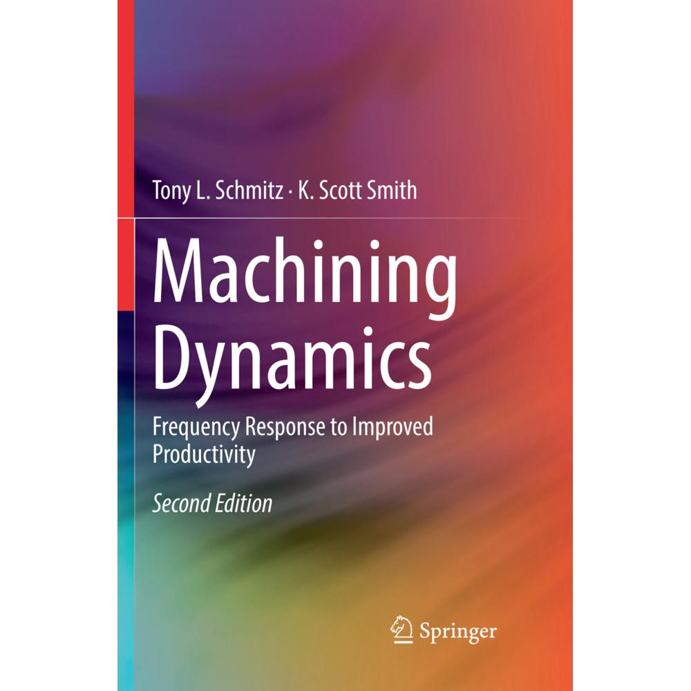 Machining Dynamics, Fachbücher von K. Scott Smith, Tony L. Schmitz