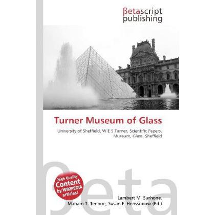 Turner Museum of Glass, Fachbücher von Lambert M. Surhone, Miriam T. Timpledon, Susan F. Marseken