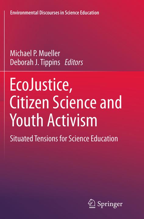 Produktbild EcoJustice, Citizen Science and Youth Activism (Michael P. Mueller, Deborah J. Tippins, 2016)