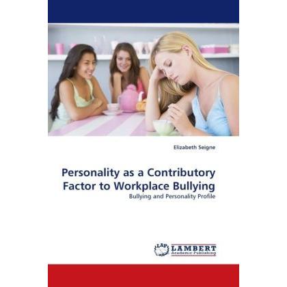 Personality as a Contributory Factor to Workplace Bullying, Fachbücher von Elizabeth Seigne