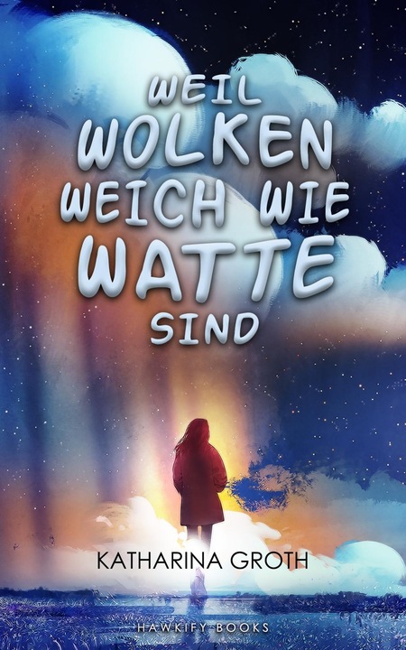 Produktbild Weil Wolken weich wie Watte sind (Deutsch, Katharina Groth, 2018)