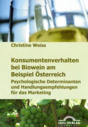Produktbild Konsumentenverhalten bei Biowein am Beispiel Österreich (Deutsch, Christine Weiss, 2009)