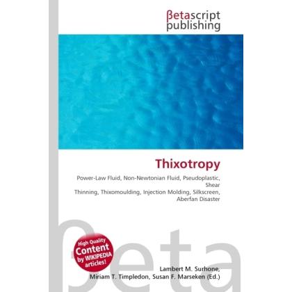 Thixotropy, Fachbücher von Lambert M. Surhone, Miriam T. Timpledon, Susan F. Marseken