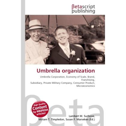 Umbrella organization, Fachbücher von Lambert M. Surhone, Miriam T. Timpledon, Susan F. Marseken