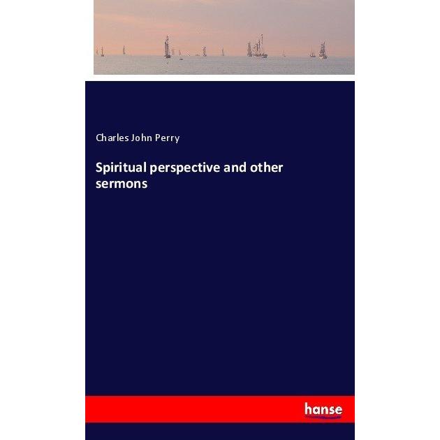Spiritual perspective and other sermons, Sachbücher von Charles John Perry
