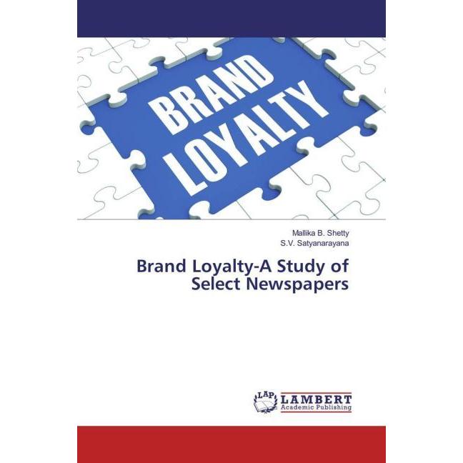 Brand Loyalty-A Study of Select Newspapers, Fachbücher von S. V. Satyanarayana, Mallika B. Shetty