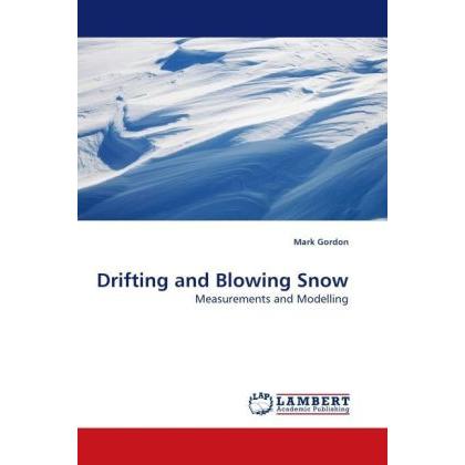 Drifting and Blowing Snow, Fachbücher von Mark Gordon
