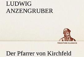 Produktbild Der Pfarrer von Kirchfeld (Deutsch, Ludwig Anzengruber, 2012)