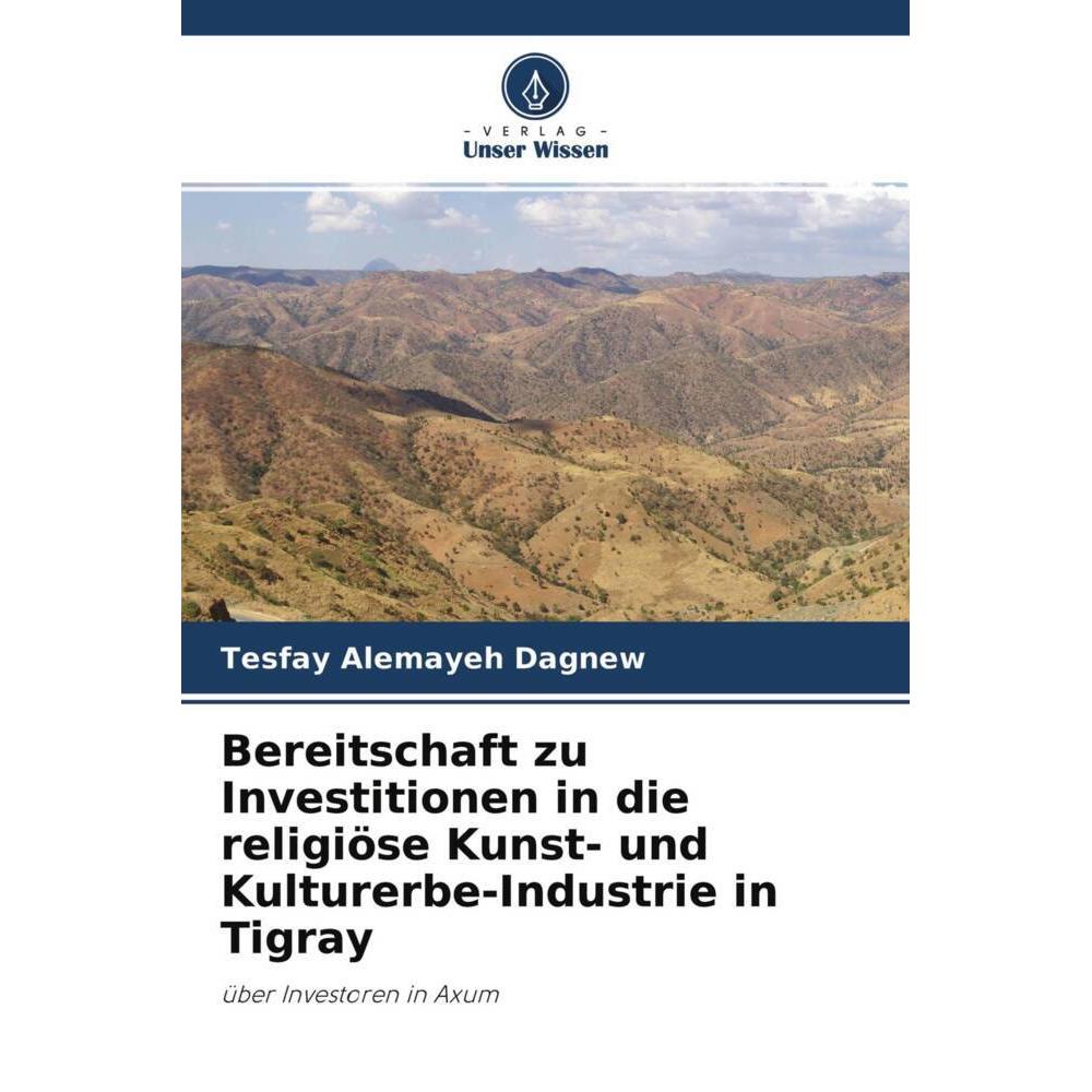 Bereitschaft zu Investitionen in die religiöse Kunst- und Kulturerbe-Industrie in Tigray, Fachbücher von Tesfay Alemayeh...