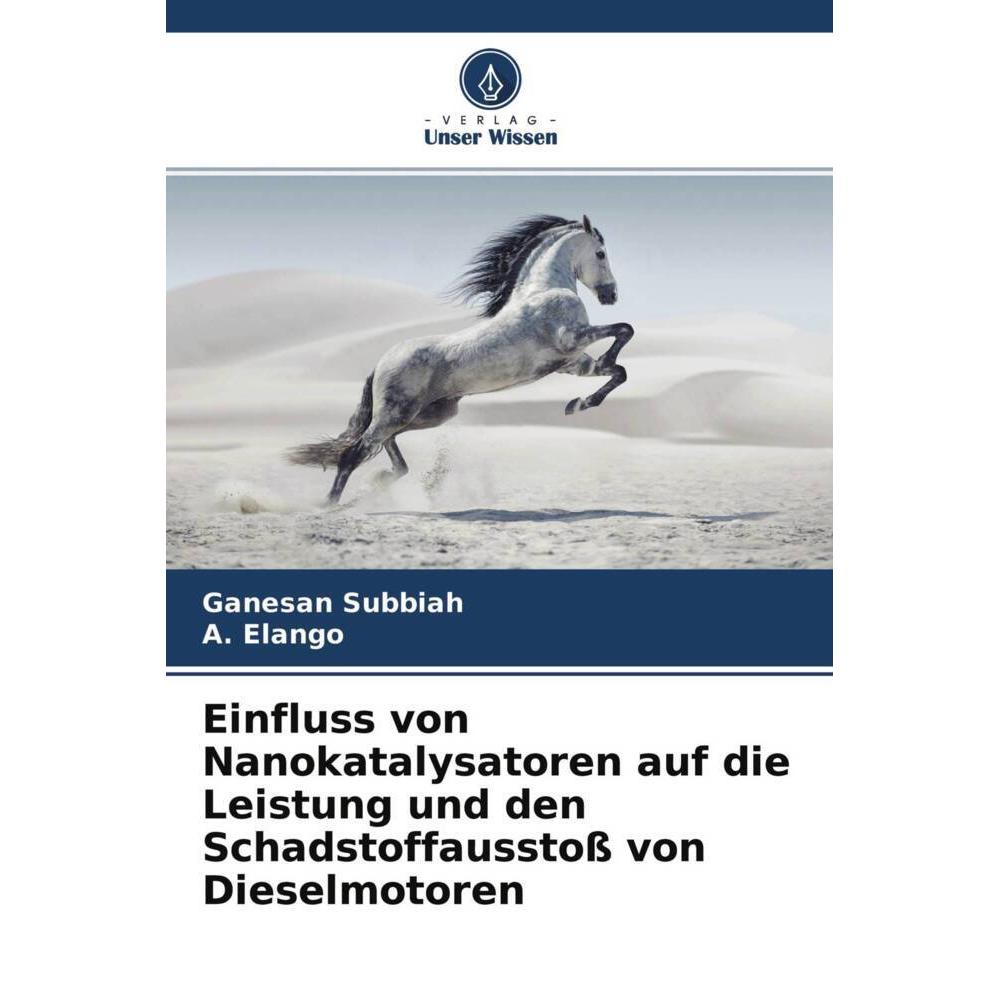 Einfluss von Nanokatalysatoren auf die Leistung und den Schadstoffausstoss von Dieselmotoren, Fachbücher von A. Elango, ...
