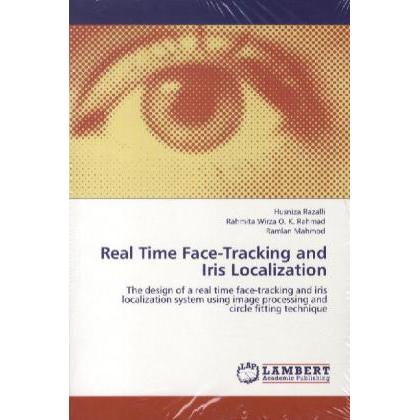 Real Time Face-Tracking and Iris Localization, Fachbücher von Ramlan Mahmod, Rahmita Wirza O. K. Rahmad, Husniza Razalli