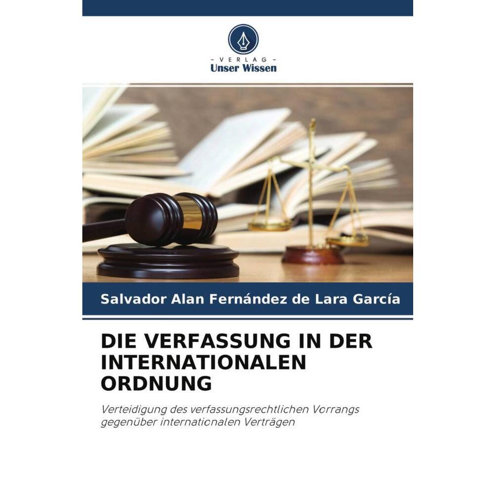 Die Verfassung In Der Internationalen Ordnung, Fachbücher von Salvador Alan Fernández de Lara García