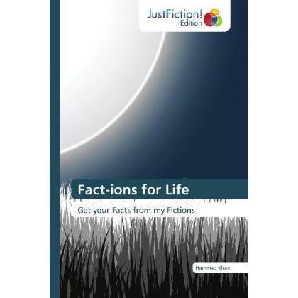 Fact-ions for Life, Belletristik