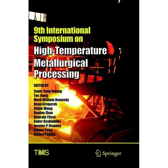 9th International Symposium on High-Temperature Metallurgical Processing, Fachbücher von Dean Gregurek, Tao Jiang, Jiann...