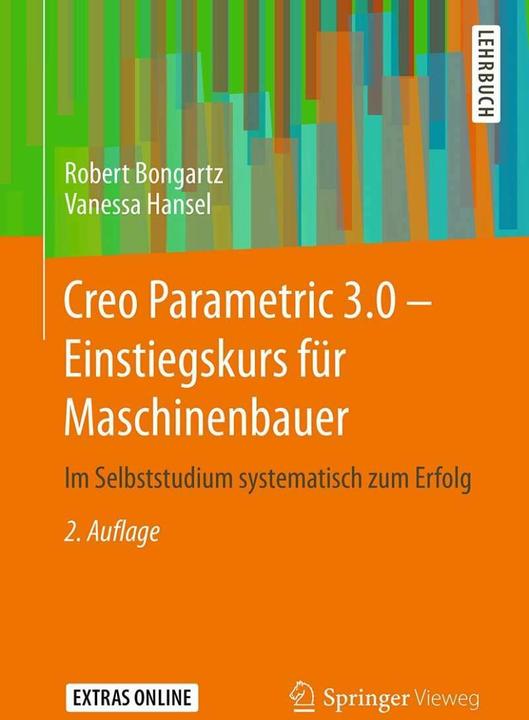 Produktbild Creo Parametric 3.0 - Einstiegskurs für Maschinenbauer (Deutsch, Robert Bongartz, Vanessa Hansel, 2016)