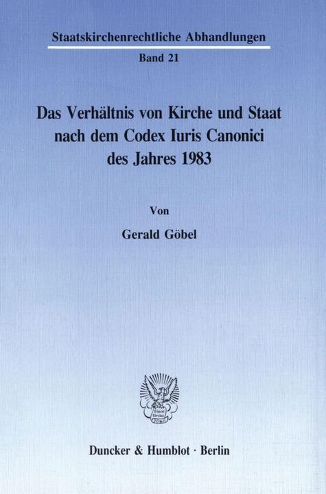 Produktbild Das Verhältnis von Kirche und Staat nach dem Codex Iuris Canonici des Jahres 1983 (Deutsch, Gerald Göbel, 1993)